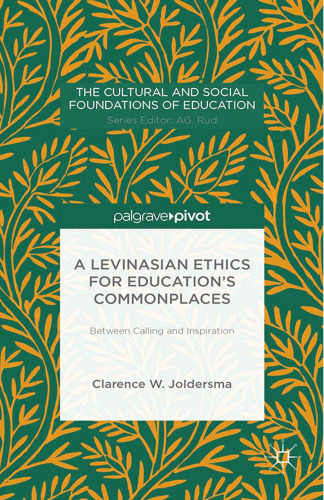 A Levinasian Ethics for Education’s Commonplaces: Between Calling and Inspiration
