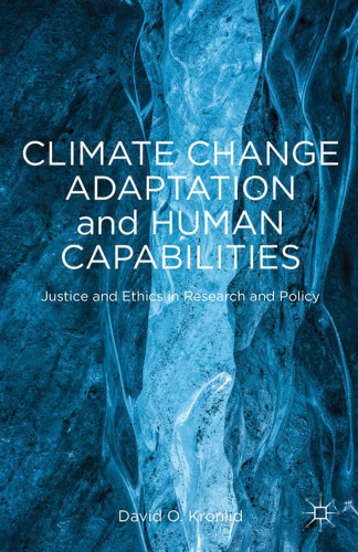 Climate Change Adaptation and Human Capabilities: Justice and Ethics in Research and Policy