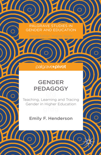 Gender Pedagogy: Teaching, Learning and Tracing Gender in Higher Education