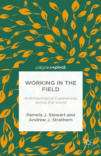 Working in the Field: Anthropological Experiences across the World