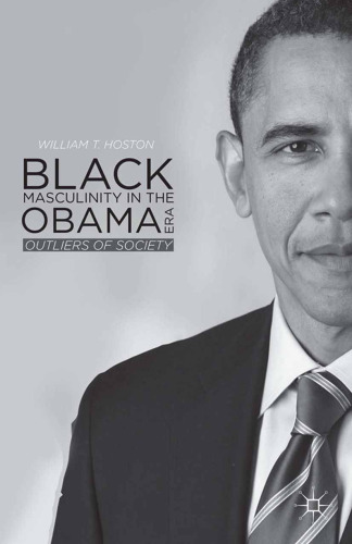 Black Masculinity in the Obama Era: Outliers of Society