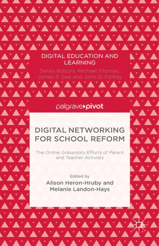 Digital Networking for School Reform: The Online Grassroots Efforts of Parent and Teacher Activists