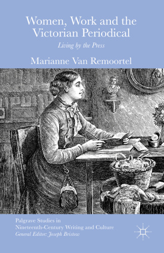 Women, Work and the Victorian Periodical: Living by the Press