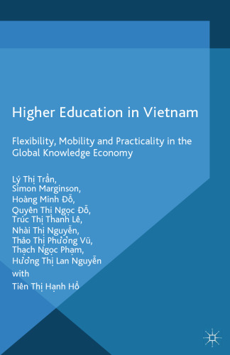Higher Education in Vietnam: Flexibility, Mobility and Practicality in the Global Knowledge Economy