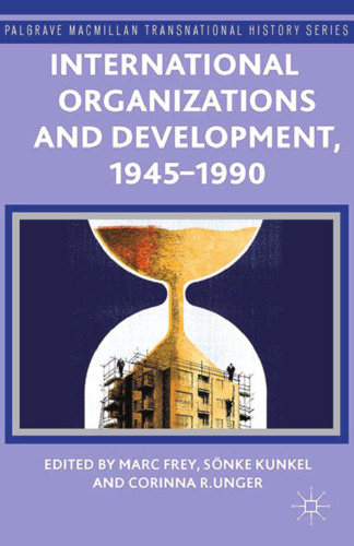 International Organizations and Development, 1945–1990