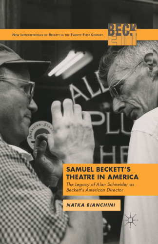 Samuel Beckett’s Theatre in America: The Legacy of Alan Schneider as Beckett’s American Director