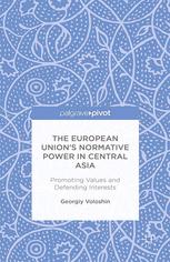 The European Union’s Normative Power in Central Asia: Promoting Values and Defending Interests