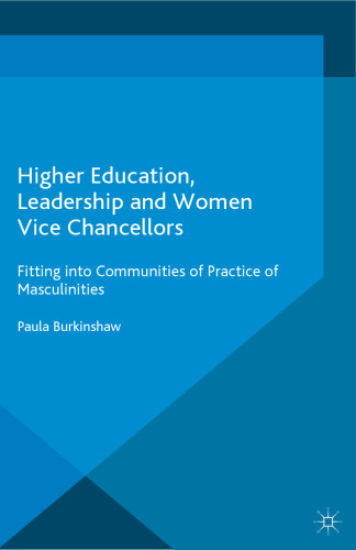 Higher Education, Leadership and Women Vice Chancellors: Fitting into Communities of Practice of Masculinities