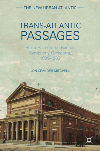 Trans-Atlantic Passages: Philip Hale on the Boston Symphony Orchestra 1889–1933