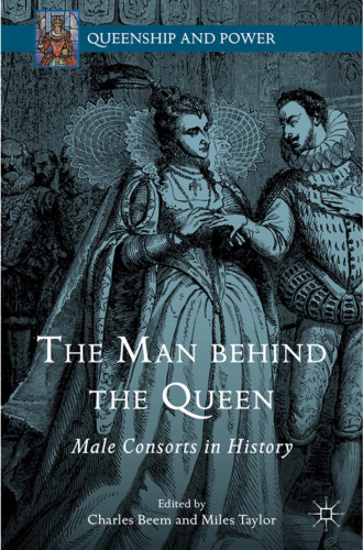 The Man behind the Queen: Male Consorts in History