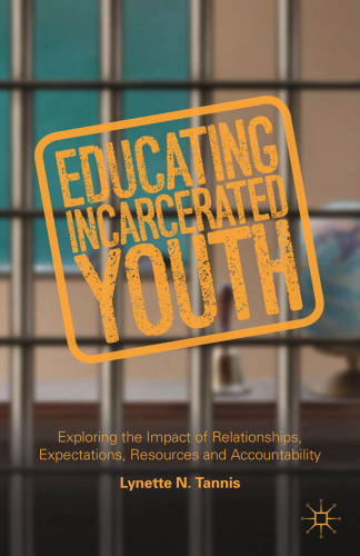 Educating Incarcerated Youth: Exploring the Impact of Relationships, Expectations, Resources and Accountability