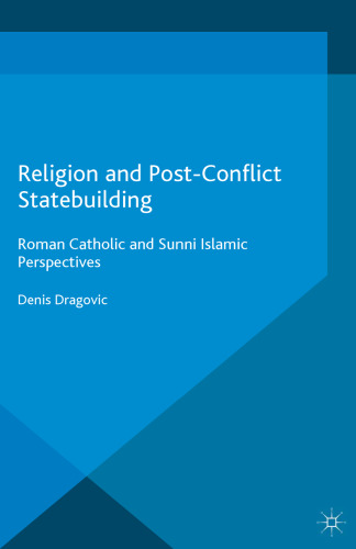 Religion and Post-Conflict Statebuilding: Roman Catholic and Sunni Islamic Perspectives