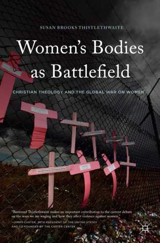 Women’s Bodies as Battlefield: Christian Theology and the Global War on Women