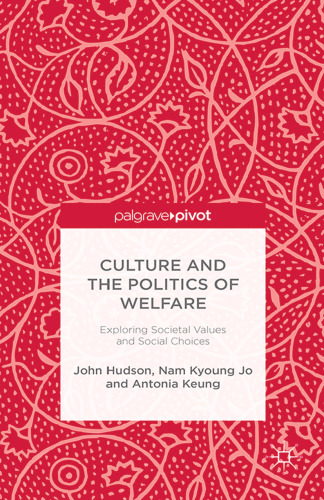 Culture and the Politics of Welfare: Exploring Societal Values and Social Choices