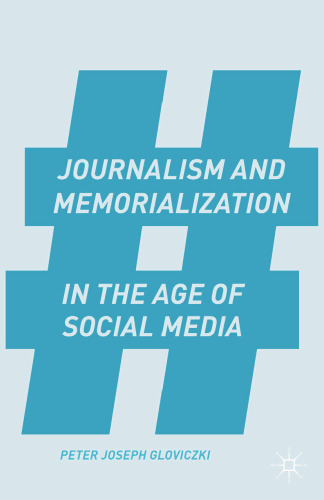 Journalism and Memorialization in the Age of Social Media