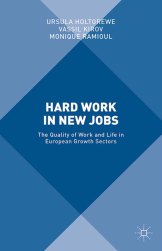 Hard Work in New Jobs: The Quality of Work and Life in European Growth Sectors
