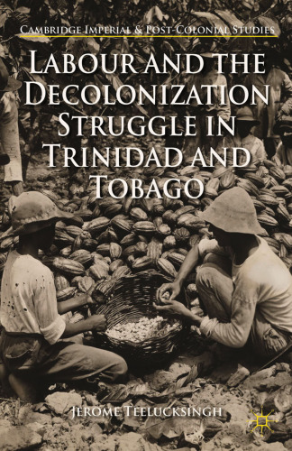 Labour and the Decolonization Struggle in Trinidad and Tobago