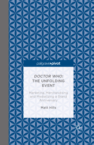 Doctor Who: The Unfolding Event — Marketing, Merchandising and Mediatizing a Brand Anniversary