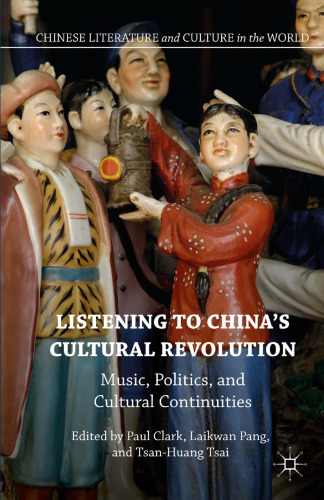 Listening to China’s Cultural Revolution: Music, Politics, and Cultural Continuities
