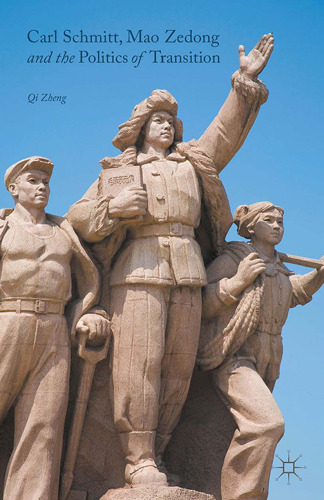 Carl Schmitt, Mao Zedong and the Politics of Transition