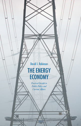 The Energy Economy: Practical Insight to Public Policy and Current Affairs