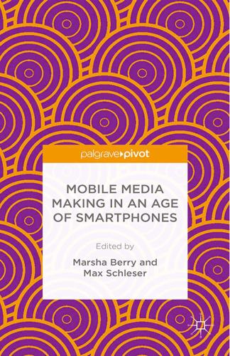 Mobile Media Making in an Age of Smartphones