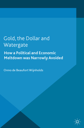 Gold, the Dollar and Watergate: How a Political and Economic Meltdown was Narrowly Avoided