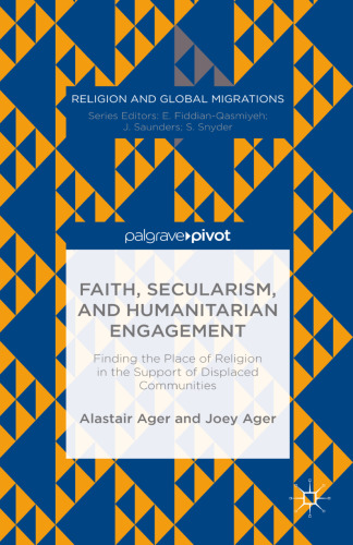 Faith, Secularism, and Humanitarian Engagement: Finding the Place of Religion in the Support of Displaced Communities