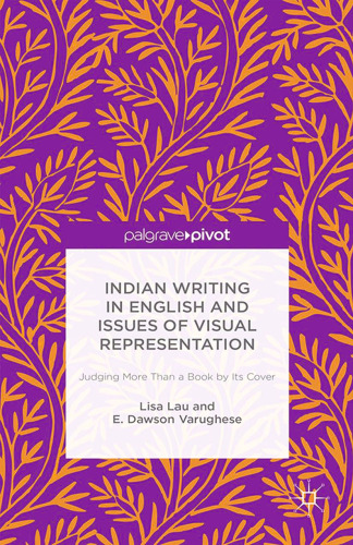 Indian Writing in English and Issues of Visual Representation: Judging More than a Book by Its Cover