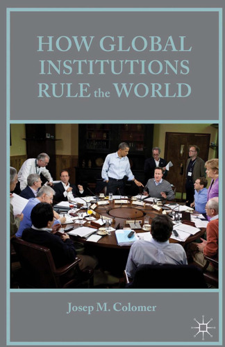 How Global Institutions Rule the World