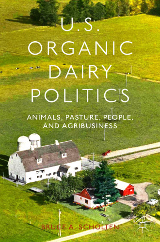 U.S. Organic Dairy Politics: Animals, Pasture, People, and Agribusiness