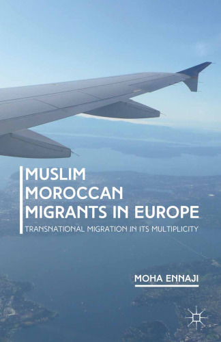 Muslim Moroccan Migrants in Europe: Transnational Migration in Its Multiplicity
