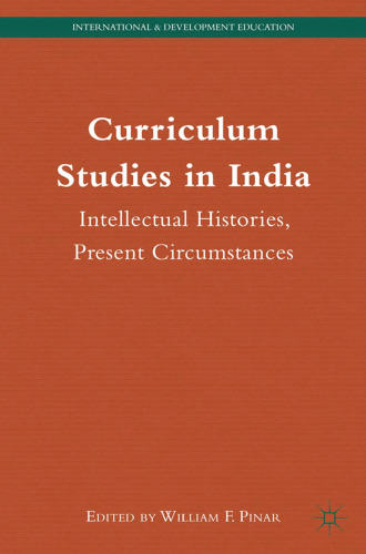 Curriculum Studies in India: Intellectual Histories, Present Circumstances