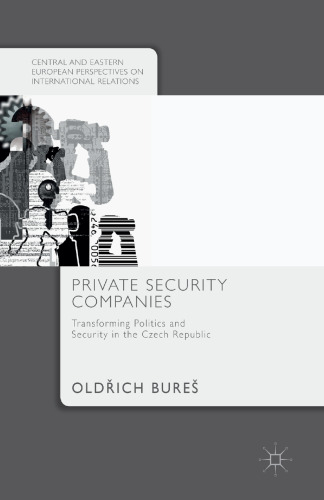 Private Security Companies: Transforming Politics and Security in the Czech Republic