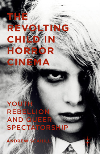 The Revolting Child in Horror Cinema: Youth Rebellion and Queer Spectatorship