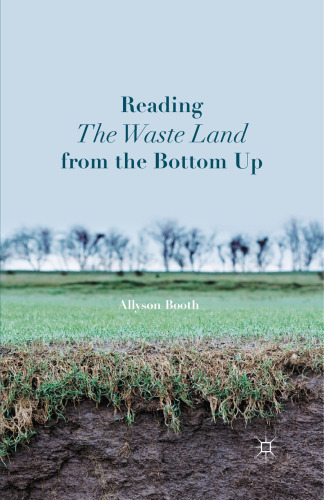 Reading The Waste Land from the Bottom Up