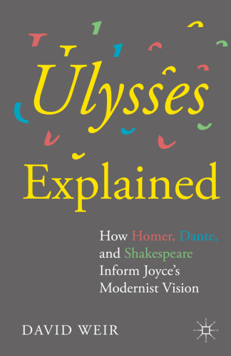 Ulysses Explained: How Homer, Dante, and Shakespeare Inform Joyce’s Modernist Vision
