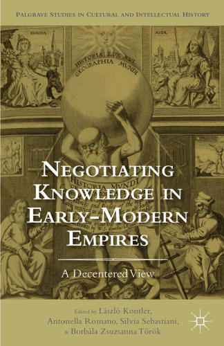 Negotiating Knowledge in Early Modern Empires: A Decentered View