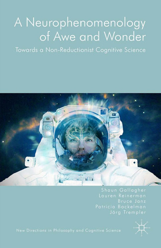 A Neurophenomenology of Awe and Wonder: Towards a Non-Reductionist Cognitive Science