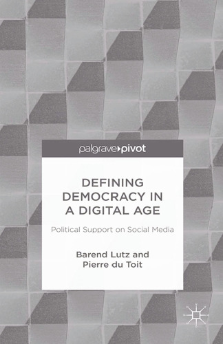 Defining Democracy in a Digital Age: Political Support on Social Media