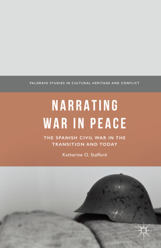 Narrating War in Peace: The Spanish Civil War in the Transition and Today