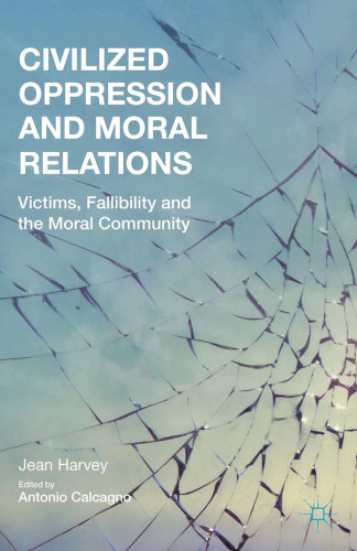 Civilized Oppression and Moral Relations: Victims, Fallibility, and the Moral Community