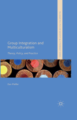 Group Integration and Multiculturalism: Theory, Policy, and Practice