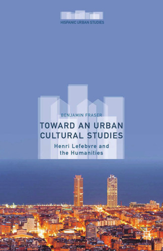 Toward an Urban Cultural Studies: Henri Lefebvre and the Humanities