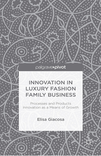 Innovation in Luxury Fashion Family Business: Processes and Products Innovation as a Means of Growth