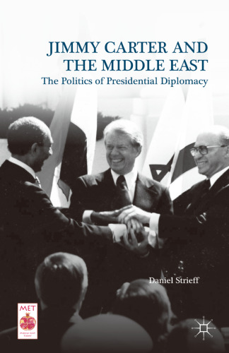 Jimmy Carter and the Middle East: The Politics of Presidential Diplomacy
