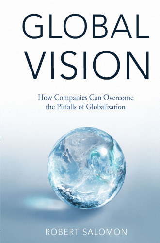 Global Vision: How Companies Can Overcome the Pitfalls of Globalization