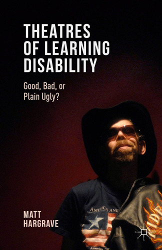 Theatres of Learning Disability: Good, Bad, or Plain Ugly?