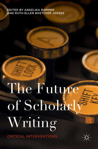 The Future of Scholarly Writing: Critical Interventions