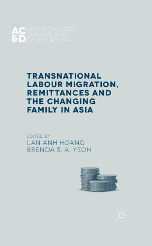 Transnational Labour Migration, Remittances and the Changing Family in Asia